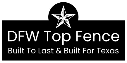DFW Top Fence — Built To Last & Built For Texas